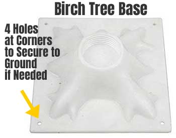 Birch Tree Base Holds Tree and has Holes to Secure to Ground if Needed
